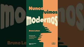 Nunca fuimos modernos  Bruno Latour Audiolibro [upl. by Yecram294]