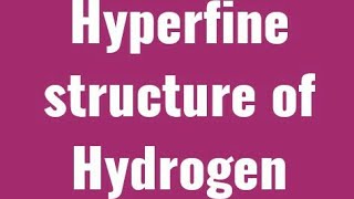 ESR6 Hyperfine structure of Hydrogen [upl. by Notneiuq]