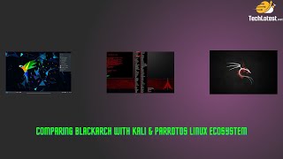 05  Comparing Blackarch with Kali and ParrotOS Linux Ecosystem [upl. by Rehpinnej]