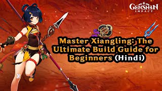 Hindi Master Xiangling The Ultimate Build Guide for Beginners [upl. by Lodge617]