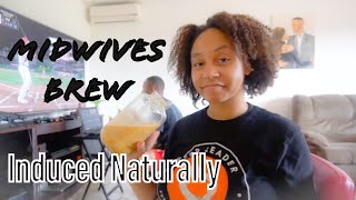 How I Induced Labor Naturally With Midwives Brew [upl. by Aneehsit52]