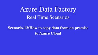 Scenario12 How to copy data from on premise to azure [upl. by Harriott]