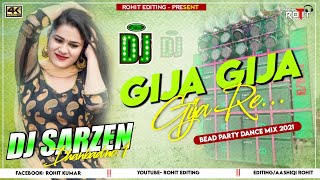 Gija Gija Gija Re  Dj SarZen Dhanbad  Bass K Baap Dj  SarZen Dhanbad  Rohit Editing Presents [upl. by Trocki]