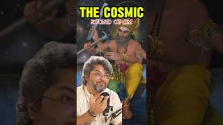 THE COSMIC SOUND OF OM  FT AKSHAT GUPTA [upl. by Also]