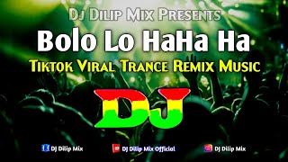 Bolo Lo Haha Ha  Dj  Tiktok Viral Trance Remix Music  Hindi Dj Song 2024  Dj Remix  New Version [upl. by Oribella]