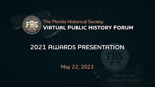 FHS 2021 Virtual Public History Forum  Session 5 Annual Awards Presentation [upl. by Tutto]