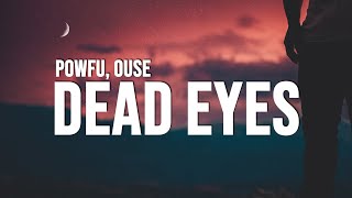 Powfu  dead eyes Lyrics ft Ouse [upl. by Ethelstan]