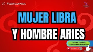 MUJER LIBRA y HOMBRE ARIES Â¿Son COMPATIBLES Â¿AMORÂ¿CÃ“MO son CÃ“MO PAREJA  CUÃNTICO UNIVERSAL [upl. by Eidoj]