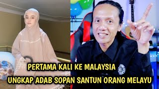 PERTAMA KALI KE MALAYSIA UNGKAP TENTANG ADAB SOPAN SANTUN ORANG MELAYU TERNYATA [upl. by Julius]