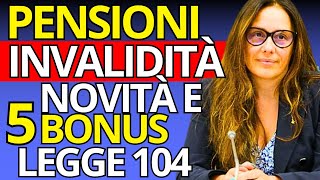 PENSIONI INVALIDITA’ – Novità Legge 104  5 BONUS [upl. by Tichon]