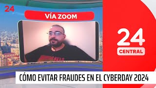 Experto explica cómo evitar fraudes en el CyberDay 2024  24 Horas TVN Chile [upl. by Zackariah730]