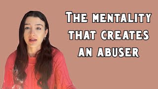 The mentality of an abuser  what creates it [upl. by Nivets]