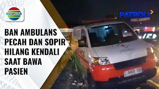 Ambulans Bawa Pasien Alami Kecelakaan Akibat Tabrak Pembatas Jalan  Patroli [upl. by Clevie]