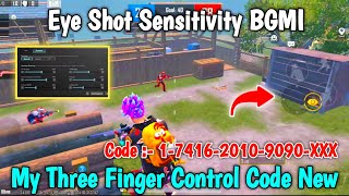 Eye Shot Sensitivity BGMI  My Three Finger Control Code New [upl. by Amri]