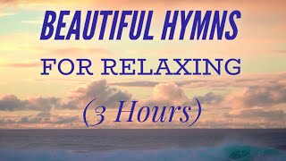 3 Hours of Beautiful Hymns for Relaxing Hymn Compilation [upl. by Baniez]