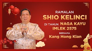 Ramalan Shio Kelinci di Tahun Naga Kayu 2024 Bersama Kang Hong Kian  Sonora Fengshui [upl. by Raouf28]