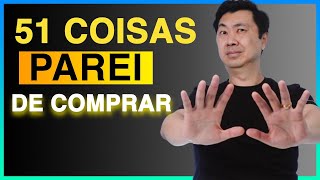 51 Coisas que NÃO COMPRO MAIS e Não Faz Falta Alguma  Experimente  Minimalismo [upl. by Laurice]