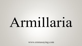 How To Say Armillaria [upl. by Laresa]