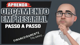 APRENDA elaborar um Orçamento Empresarial PASSO A PASSO [upl. by Pratte]