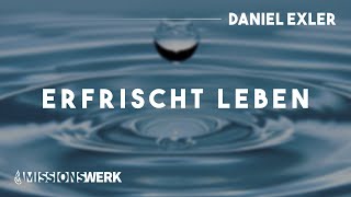 Erfrischt leben  Daniel Exler [upl. by Hennie]