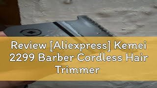 Review Aliexpress Kemei 2299 Barber Cordless Hair Trimmer 0mm Zero Gapped Carving Clipper Detaile [upl. by Odinevneib]