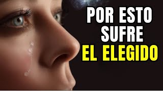 RAZONES POR LAS QUE SUFREN LOS ELEGIDOS  Camino Espiritual [upl. by Nylrem]