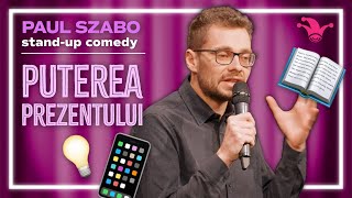 Paul Szabo  PUTEREA PREZENTULUI  Standup Comedy [upl. by Rogovy]