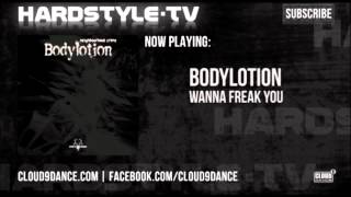 Bodylotion  Wanna Freak You [upl. by Macleod]