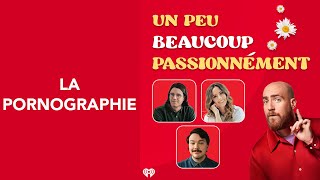 24 Un peu beaucoup passionnément  La pornographie [upl. by Chin608]