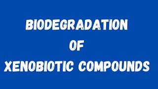 Biodegradation of xenobiotic compounds [upl. by Celesta]