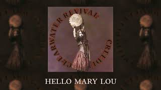 Creedence Clearwater Revival  Hello Mary Lou Official Audio [upl. by Radborne]