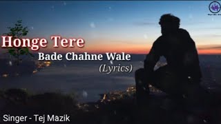 Honge Tere Bade Chahne Wale Lyrics  Tej Mazik  honge tere bade Song  New Song  New Song 2021 [upl. by Ruben]