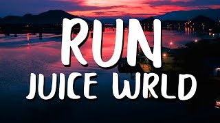 Juice WRLD  Run Lyrics [upl. by Irrol902]