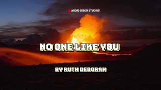 NO ONE LIKE YOU  RUTH DEBORAH OFFICIAL AUDIO [upl. by Rollin]