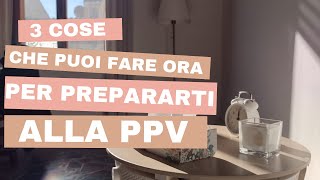 3 cose che puoi fare ora per prepararti alla PPV [upl. by Nada]