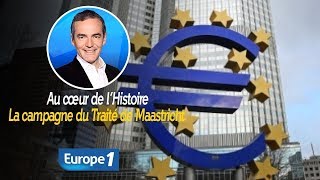 Au cœur de lhistoire La campagne du Traité de Maastricht Franck Ferrand [upl. by Florio203]