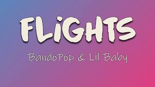 BandoPop Lil Baby  Flights Lyrics  I dont catch feelings I only catch flights [upl. by Elokcin]