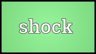 Shock Meaning [upl. by Nnauol]