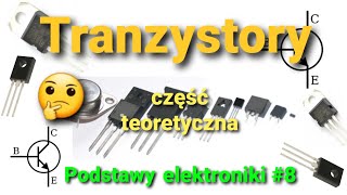 Tranzystory część teoretyczna Podstawy elektroniki 8 [upl. by Egap552]