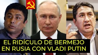 ÉPICO BERMEJO HACE RIDÍCULO EN RUSIA CON PUTIN  QUIERE ENTREGAR RECURSOS NATURALES DEL PERÚ [upl. by Lexis]