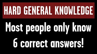 HARD General Knowledge Questions [upl. by Eugatnom745]