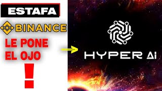 BINANCE le pone el ojo a HYPER AI  alerta de ESTAFA 🤢 [upl. by Leile]