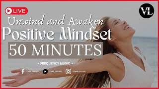 Unwind and Awaken a Positive Mindset Within [upl. by Tish]