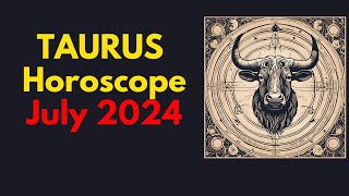 Taurus Horoscope July 2024  Taurus July Horoscope 2024 [upl. by Marih]