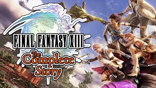 The Complete Story of Final Fantasy XIII [upl. by Asiuqram]