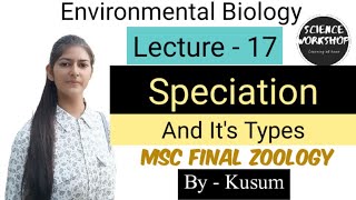 Lec17 Speciation And Its Types  Environmental Biology Science Workshop  By Kusum [upl. by Ursula285]