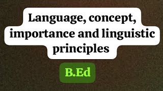 Language concept importance and linguistic principles Language Competence and Communication BEd [upl. by Haskell226]