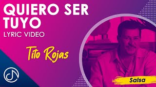 QUIERO Ser Tuyo š’¯  Tito Rojas Lyric Video [upl. by Ahset]