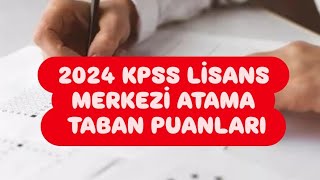 2024 KPSS LİSANS MERKEZİ ATAMA TABAN PUANLARI  2024 KPSS LİSANS ATAMA TABAN PUANLARI [upl. by Yngad]