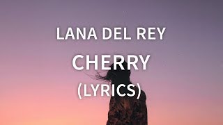 Lana Del Rey  Cherry Lyrics  Lyric Video Official Audio [upl. by Bloch]